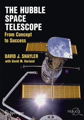 The Hubble Space Telescope: From Concept to Success (Springer Praxis Books) 1st ed. 2016 Edition