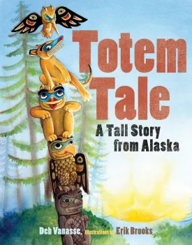 Totem Tale: A Tall Story from Alaska (PAWS IV) Paperback  Picture Book, February 7, 2006