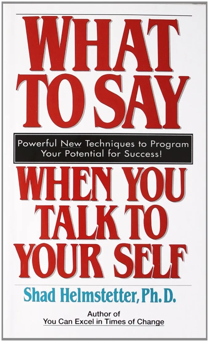 What to Say When you Talk To Yourself Mass Market Paperback  January 15, 1990